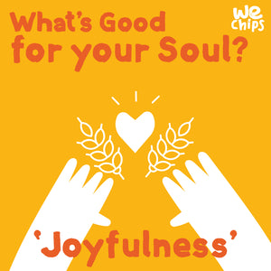 What’s good for your soul, Joyfulness